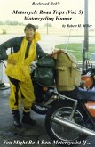 Motorcycle Road Trips (Vol. 5) Motorcycle Humor - You Might Be A Real Motorcyclist If ... (Backroad Bob's Motorcycle Road Trips, #5) (eBook, ePUB)