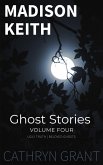 Madison Keith Ghost Stories: Volume Four (A Madison Keith Collection) (eBook, ePUB) Madison Keith Ghost Stories: Volume Four (A Madison Keith Collection) (eBook, ePUB)