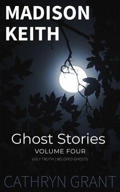Cover Madison Keith Ghost Stories: Volume Four (A Madison Keith Collection) (eBook, ePUB)