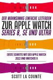 Der Wahnsinnig Einfache Leitfaden Zur Apple Watch Series 8, Se Und Ultra: Erste Schritte Mit Der Apple Watch 2022 Und watchOS 9 (eBook, ePUB)