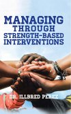 Managing Through Strength-Based Interventions (eBook, ePUB)