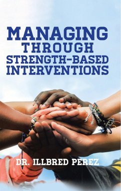 Managing Through Strength-Based Interventions (eBook, ePUB) - Perez, Illbred