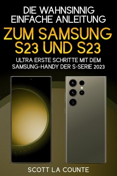 Cover Die Wahnsinnig Einfache Anleitung Zum Samsung S23 Und S23 Ultra: Erste Schritte Mit Dem Samsung-handy Der S-serie 2023 (eBook, ePUB)