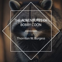 The Adventures of Bobby Coon (MP3-Download) - Burgess, Thornton W.