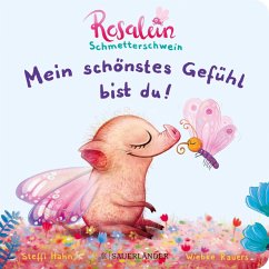 Rosalein Schmetterschwein: Mein schönstes Gefühl bist du! (Mängelexemplar) - Hahn, Steffi