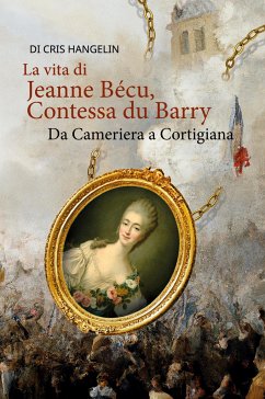 La vita di Jeanne Bécu, Contessa du Barry Da Cameriera a Cortigiana - Hangelin, Cris