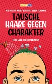 Tausche Haare gegen Charakter Tausche Haare gegen Charakter