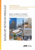 Bauen mit Beton im Kreislauf - Recycling, Re-Use und Ressourcenschonung : 19. Symposium Baustoffe und Bauwerkserhaltung, Karlsruher Institut für Technologie (KIT), 9. März 2023 Bauen mit Beton im Kreislauf - Recycling, Re-Use und Ressourcenschonung : 19. Symposium Baustoffe und Bauwerkserhaltung, Karlsruher Institut für Technologie (KIT), 9. März 2023