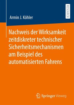 Nachweis der Wirksamkeit zeitdiskreter technischer Sicherheitsmechanismen am Beispiel des automatisierten Fahrens - Köhler, Armin J.