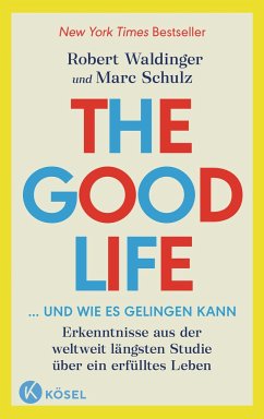 The Good Life ... und wie es gelingen kann - Waldinger, Robert;Schulz, Marc
