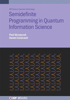 Semidefinite Programming in Quantum Information Science (eBook, ePUB) - Skrzypczyk, Paul; Cavalcanti, Daniel
