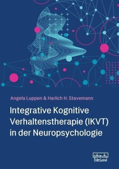 Integrative Kognitive Verhaltenstherapie (IKVT) in der Neuropsychologie - Luppen, Angela;Stavemann, Harlich H.