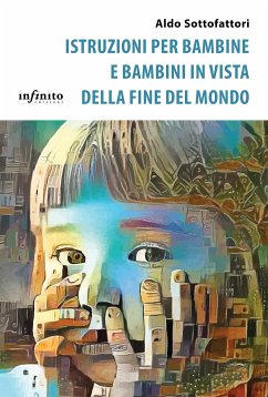 Istruzioni per bambine e bambini in vista della fine del mondo (eBook, ePUB) - Sottofattori, Aldo