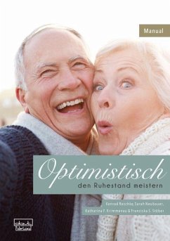 Optimistisch den Ruhestand meistern - Reschke, Konrad;Neubauer, Sarah;Krimmenau, Katharina F.