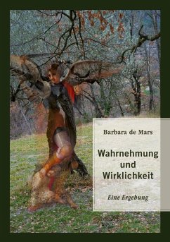 Wahrnehmung und Wirklichkeit - De Mars, Barbara