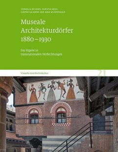 Museale Architekturdörfer 1880-1930 - Jöchner, Cornelia;Nezik, Christin;Salamon, Gáspár