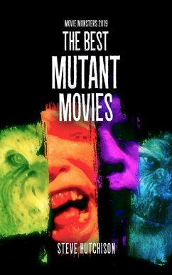 The Best Mutant Movies (2019) (eBook, ePUB) - Hutchison, Steve