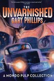 The Unvarnished Gary Phillips: A Mondo Pulp Collection (eBook, ePUB)