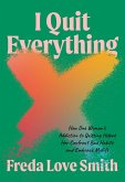 I Quit Everything (eBook, ePUB)