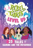 Rebel Girls Level Up: 25 Tales of Gaming and the Metaverse (eBook, ePUB)