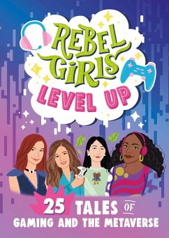Rebel Girls Level Up: 25 Tales of Gaming and the Metaverse (eBook, ePUB) - Rebel Girls