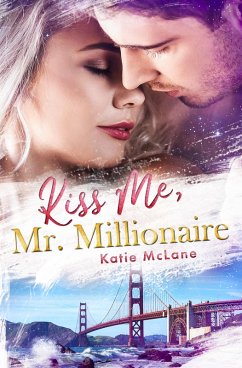 Cover Kiss Me, Mr. Millionaire (eBook, ePUB)
