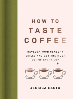 How to Taste Coffee (eBook, ePUB) - Easto, Jessica
