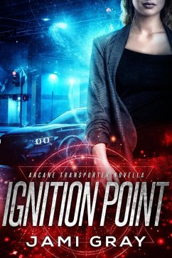 Cover Ignition Point (Arcane Transporter, #0.5) (eBook, ePUB)