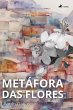 Meta´fora das flores (eBook, ePUB) - Bild 1