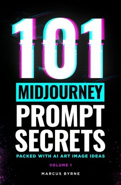 101 Midjourney Prompt Secrets (eBook, ePUB) - Byrne, Marcus