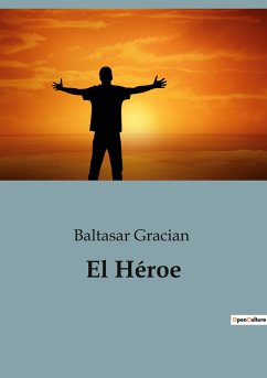 El Héroe - Gracian, Baltasar