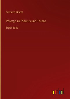 Parerga zu Plautus und Terenz - Ritschl, Friedrich