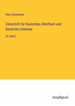 Zeitschrift für Deutsches Alterthum und Deutsche Litteratur - Steinmeyer, Elias