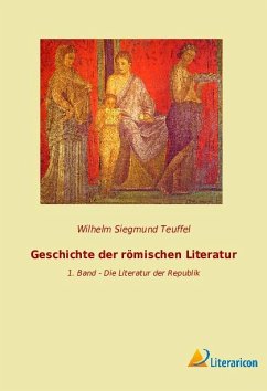 Geschichte der römischen Literatur - Teuffel, Wilhelm Siegmund