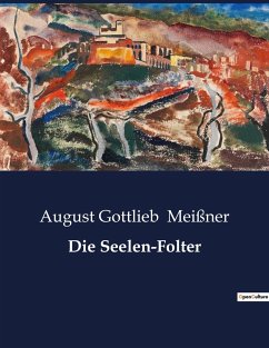 Die Seelen-Folter - Meißner, August Gottlieb