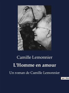 L'Homme en amour - Lemonnier, Camille