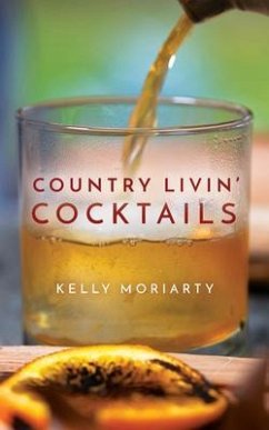 Country Livin' Cocktails (eBook, ePUB) - Moriarty, Kelly