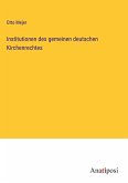 Institutionen des gemeinen deutschen Kirchenrechtes