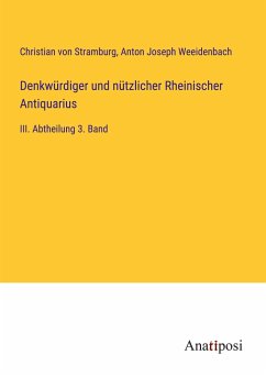 Denkwürdiger und nützlicher Rheinischer Antiquarius - Stramburg, Christian Von; Weeidenbach, Anton Joseph