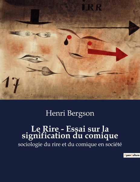 Le Rire - Essai sur la signification du comique Le Rire - Essai sur la signification du comique
