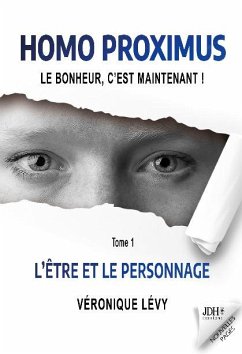 Homo Proximus : Le bonheur, c¿est maintenant ! - Lévy, Véronique