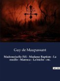 Mademoiselle Fifi - Madame Baptiste - La rouille - Marroca - La bûche - etc.