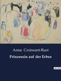 Prinzessin auf der Erbse - Croissant-Rust, Anna