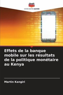 Effets de la banque mobile sur les résultats de la politique monétaire au Kenya - Kangiri, Martin