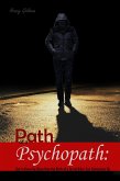 Path of a Psychopath: Get to Know Up Close How the Birth of a Serial Killer Can Sometimes Be (eBook, ePUB)