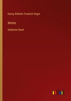 Werke - Hegel, Georg Wilhelm Friedrich