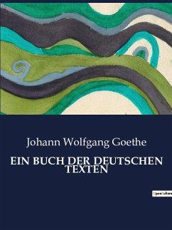 EIN BUCH DER DEUTSCHEN TEXTEN - Goethe, Johann Wolfgang