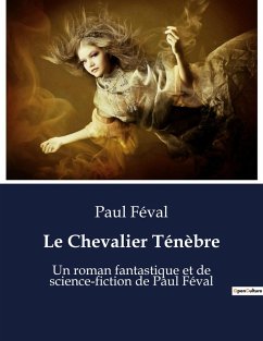 Le Chevalier Ténèbre - Féval, Paul