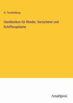 Handlexikon für Rheder, Versicherer und Schiffscapitaine Cover Handlexikon für Rheder, Versicherer und Schiffscapitaine