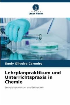 Lehrplanpraktikum und Unterrichtspraxis in Chemie - Oliveira Carneiro, Suely